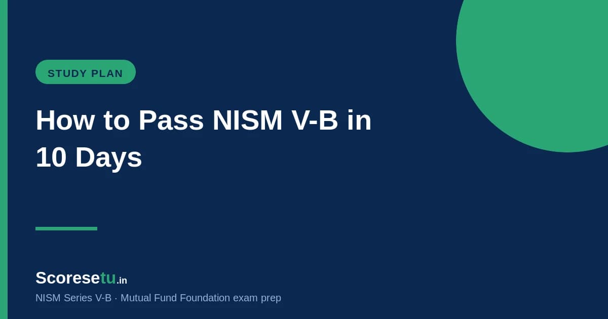 How to Pass NISM V-B in 10 Days: A Day-by-Day Study Plan — NISM V-B exam preparation by ScoreSetu