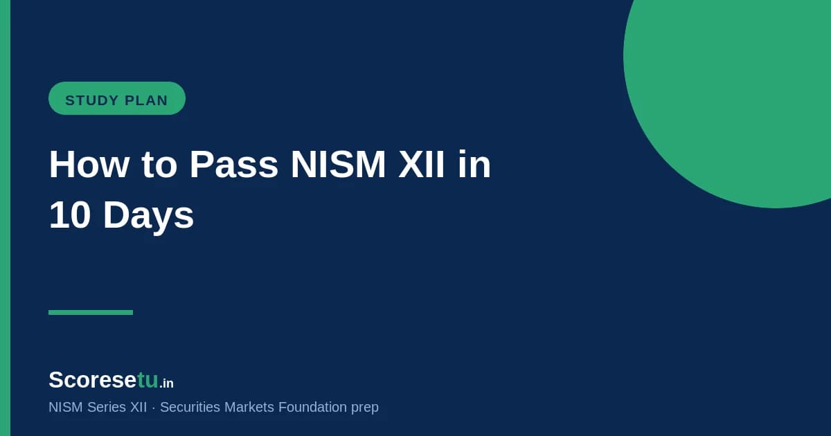 How to Pass NISM XII in 10 Days: A Day-by-Day Study Plan — NISM XII exam preparation by ScoreSetu