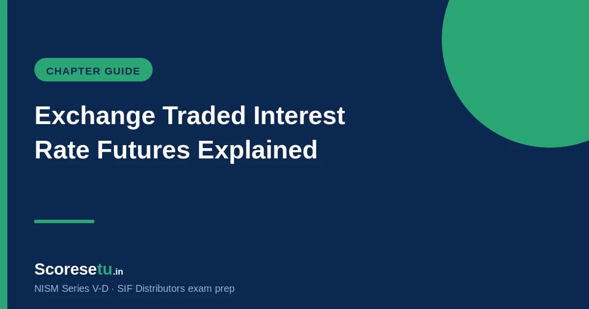 Exchange Traded Interest Rate Futures Explained for NISM V-D — NISM V-D exam preparation by ScoreSetu