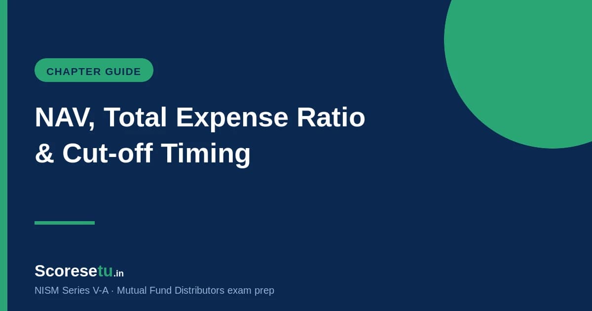 NAV, Total Expense Ratio and Cut-off Timing — NISM V-A Explained — NISM V-A exam preparation by ScoreSetu