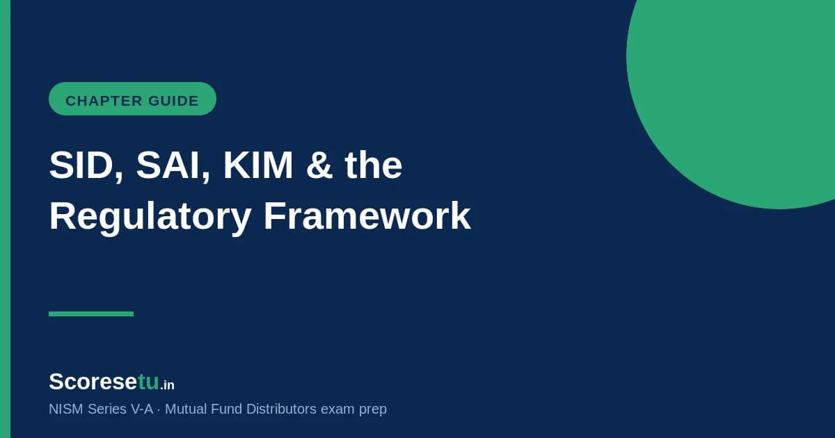 SID, SAI and KIM — Scheme Documents and the Regulatory Framework (NISM V-A) — NISM V-A exam preparation by ScoreSetu