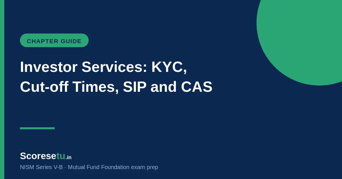 NISM V-B Investor Services Explained: KYC, Cut-off Times, SIP, Nomination & CAS — NISM V-B exam preparation by ScoreSetu