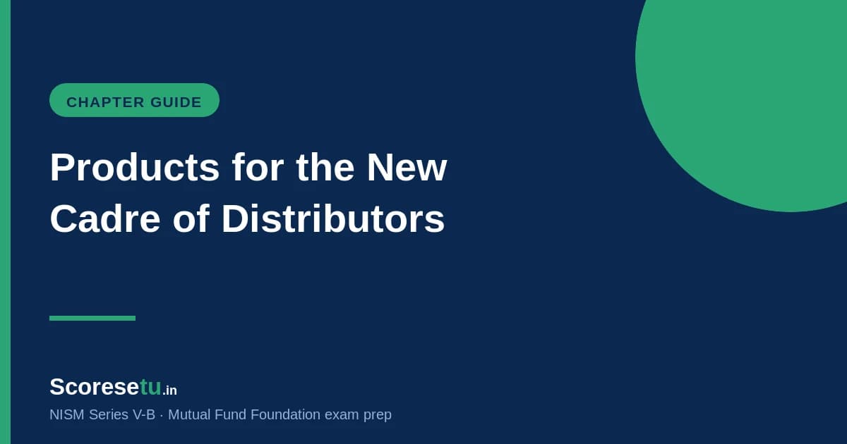 Mutual Fund Products for the New Cadre of Distributors — NISM V-B Explained — NISM V-B exam preparation by ScoreSetu