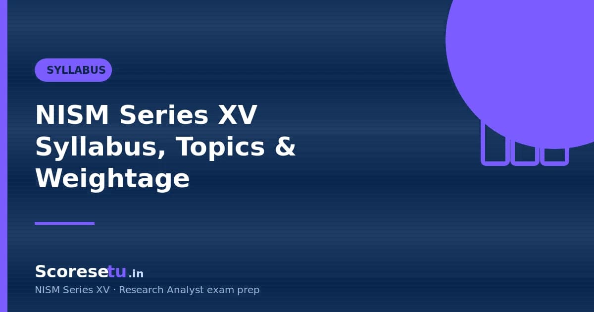 NISM Series XV Syllabus 2026: Chapters, Topics & Weightage — NISM Series XV Research Analyst exam guide by ScoreSetu