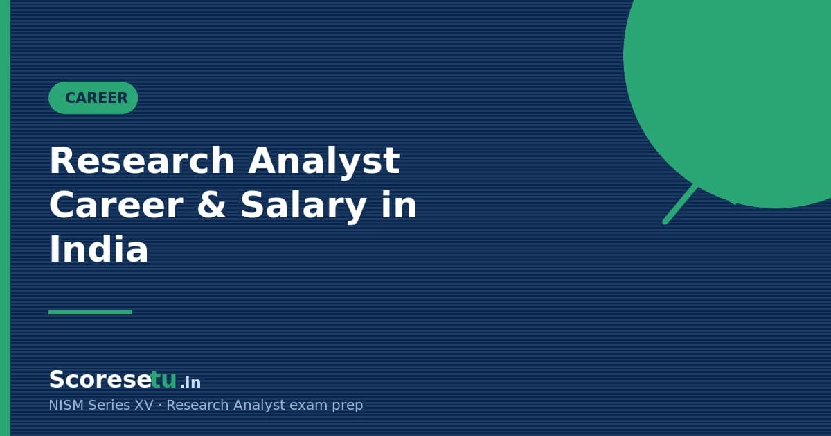 Research Analyst Career & Salary in India (2026 Guide) — NISM Series XV Research Analyst exam guide by ScoreSetu