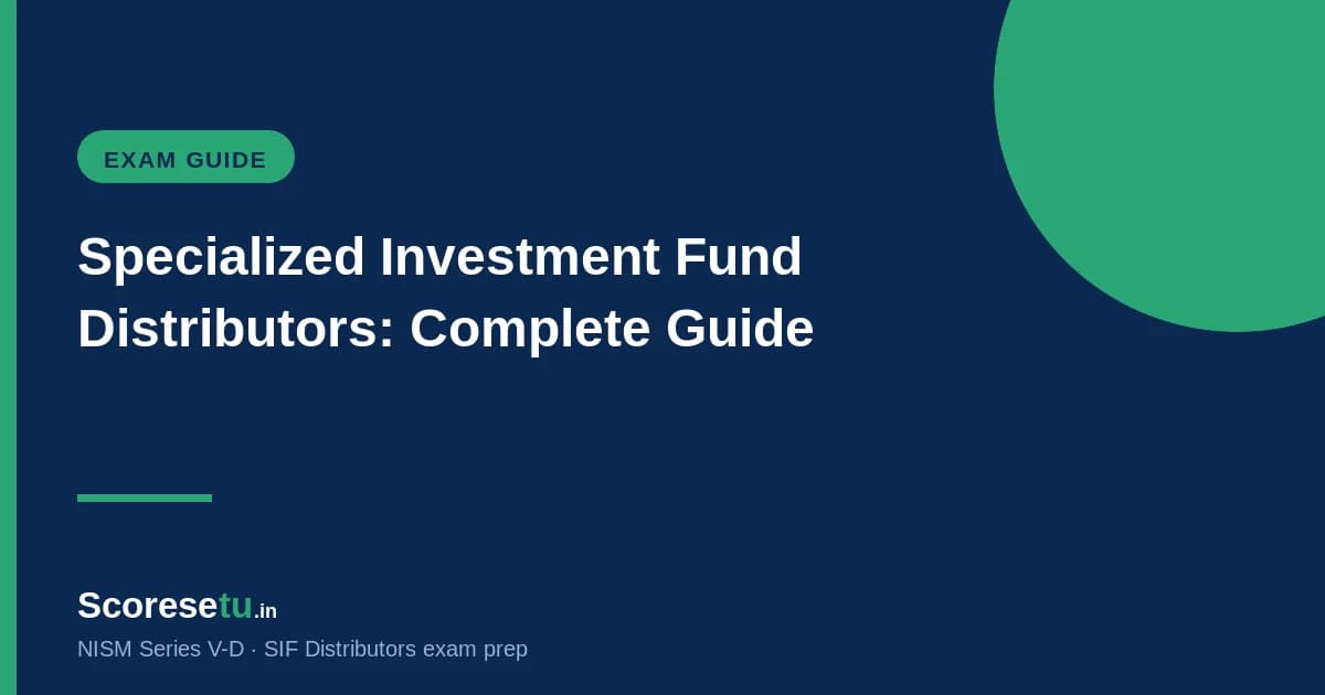 NISM Series V-D Specialized Investment Fund Distributors Exam: Complete Guide (2026) NISM Series V-D Specialized Investment Fund Distributors Exam: Complete Guide (2026) — NISM V-D exam preparation by ScoreSetu