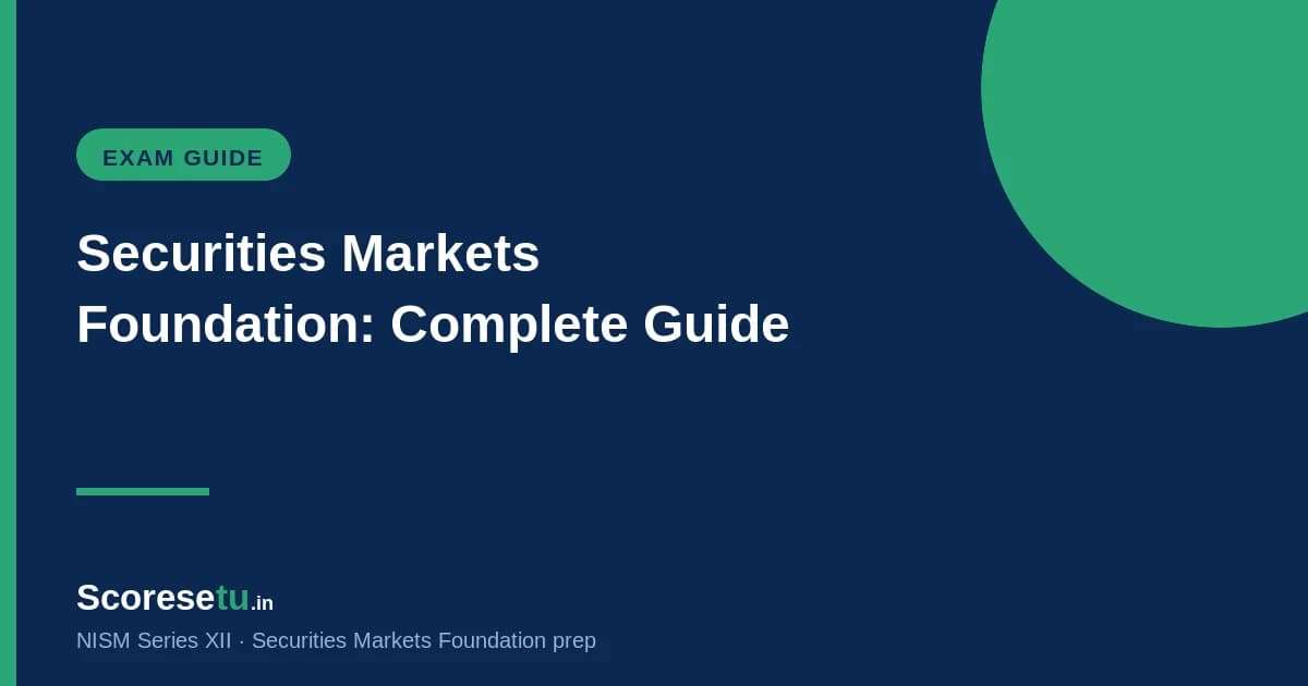 NISM Series XII Securities Markets Foundation: Complete Guide (2026) NISM Series XII Securities Markets Foundation: Complete Guide (2026) — NISM XII exam preparation by ScoreSetu