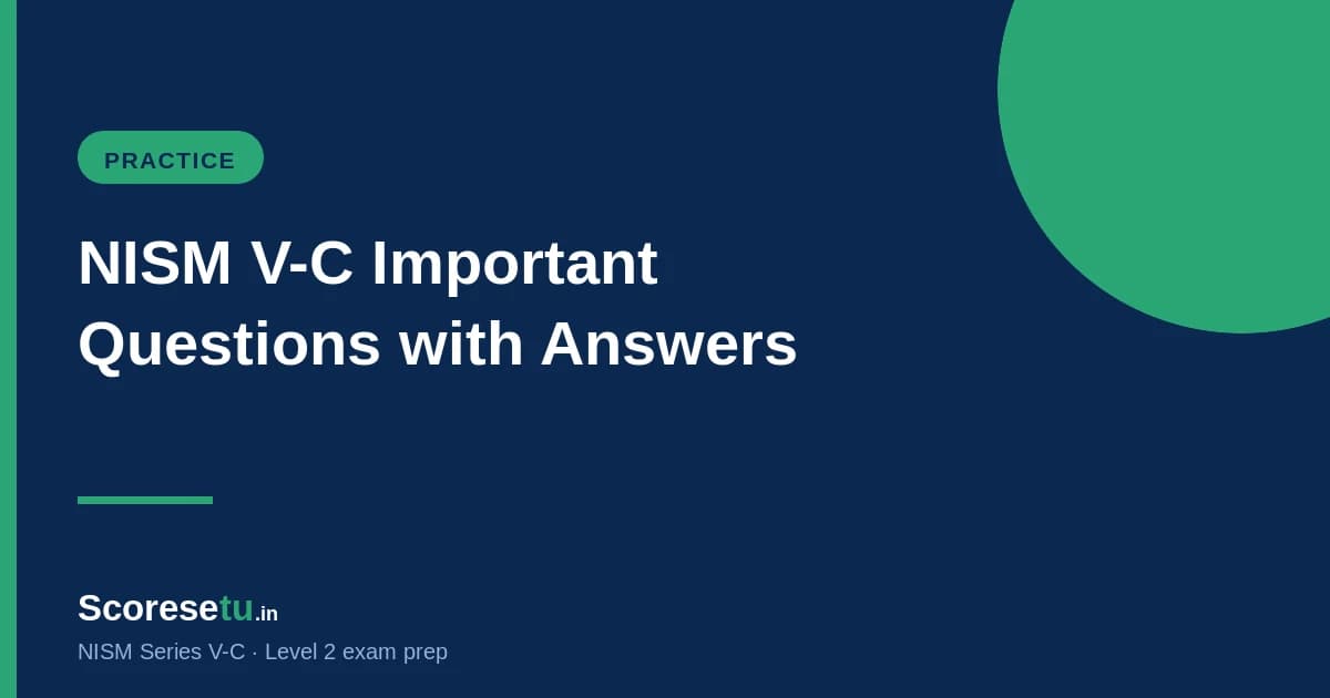NISM V-C Important Questions with Answers (2026) NISM V-C Important Questions with Answers (2026) — NISM V-C exam preparation by ScoreSetu